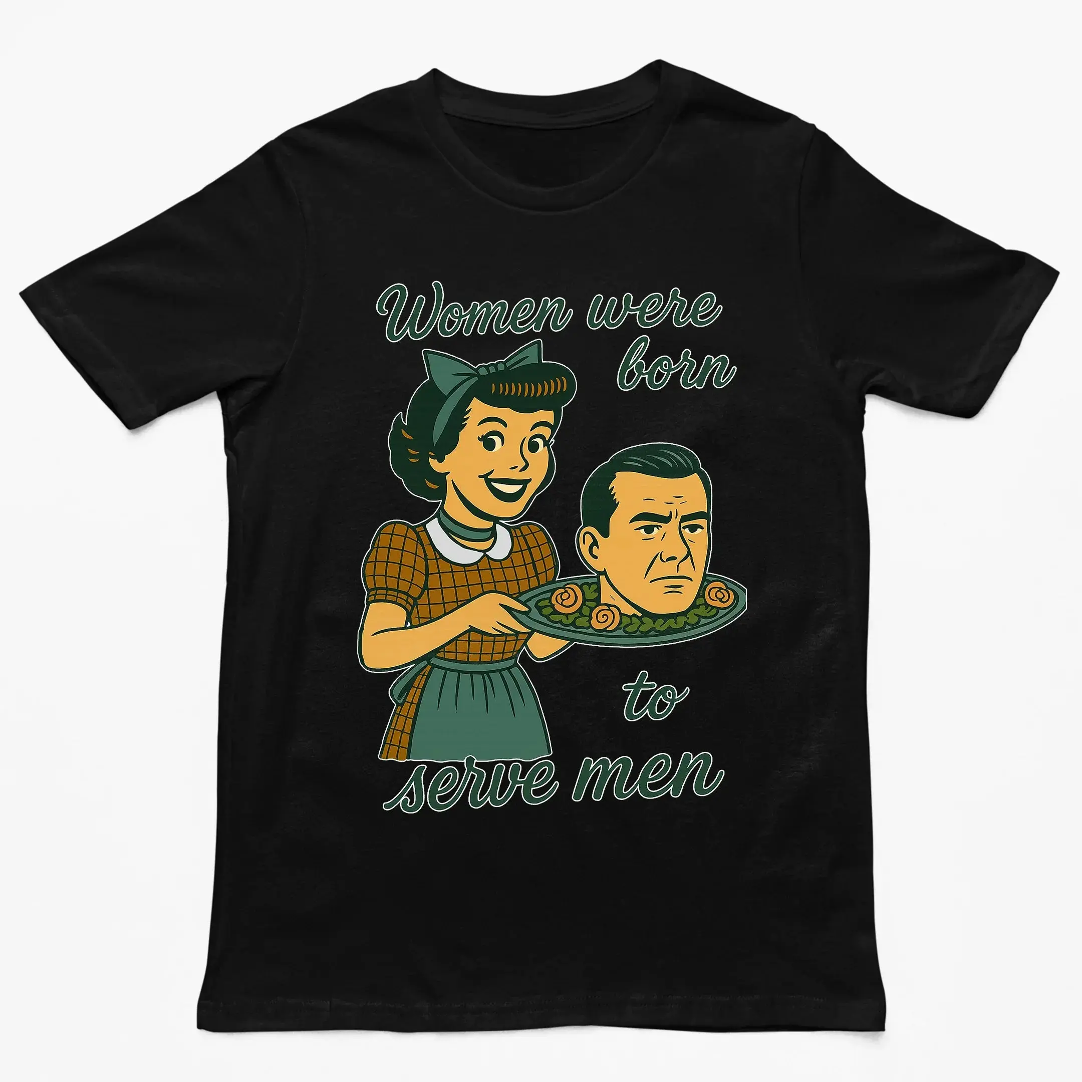 Women were born to serve men T-Shirt - Image 6