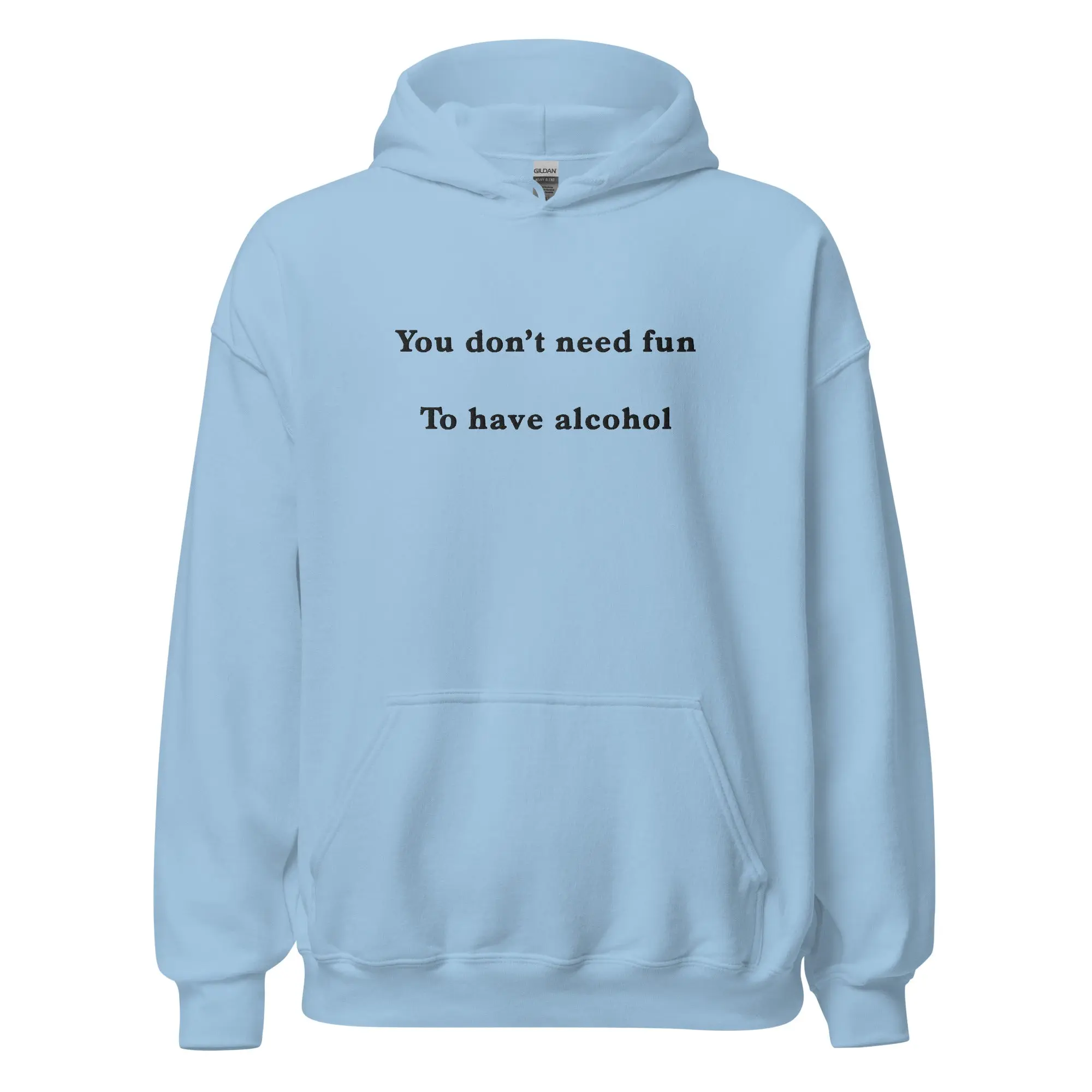 You don't need fun to have alcohol (embroidered) Hoodie - Image 6