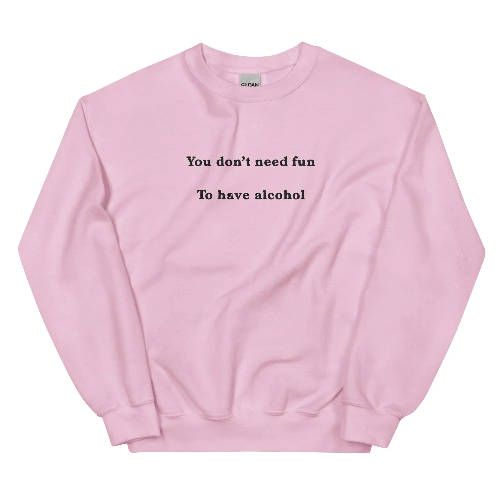 You don't need fun to have alcohol sweatshirt - Image 9