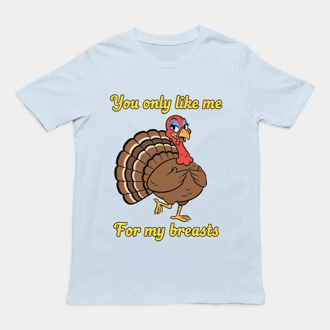 You only like me for my breasts (Turkey) T-Shirt - Image 5