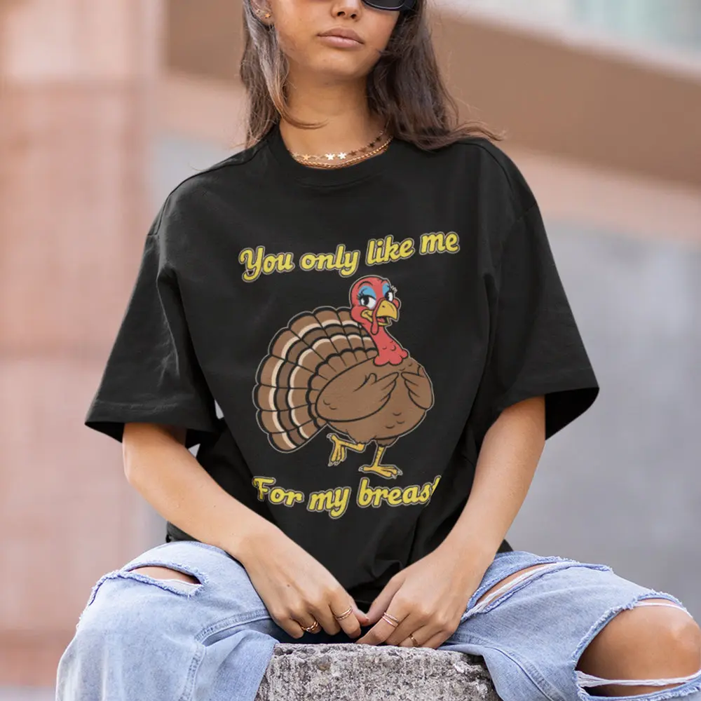 You only like me for my breasts (Turkey) T-Shirt - Image 7