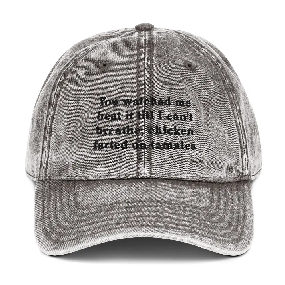 You watched me beat it till I can't breathe, chicken farted on tamales Vintage Cotton Twill Cap - Image 10