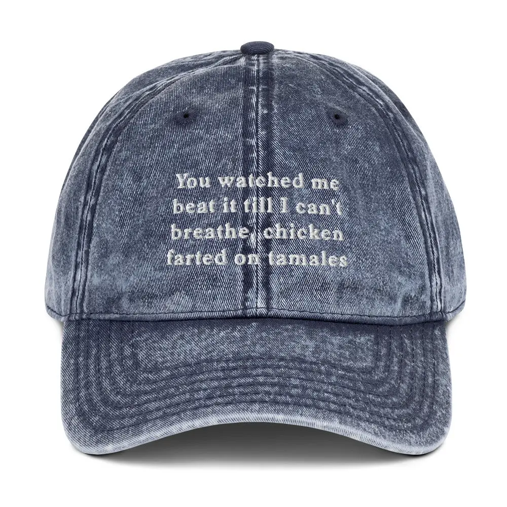 You watched me beat it till I can't breathe, chicken farted on tamales Vintage Cotton Twill Cap - Image 7