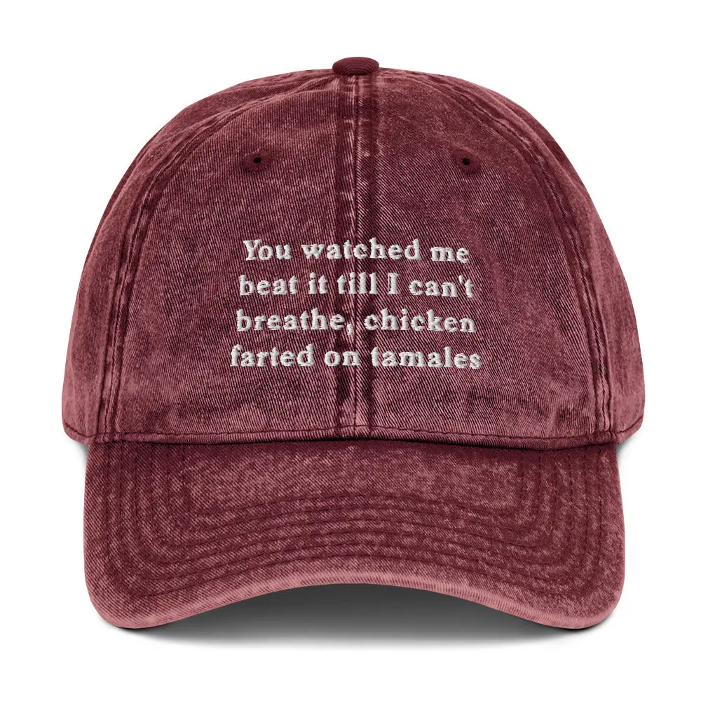 You watched me beat it till I can't breathe, chicken farted on tamales Vintage Cotton Twill Cap - Image 8