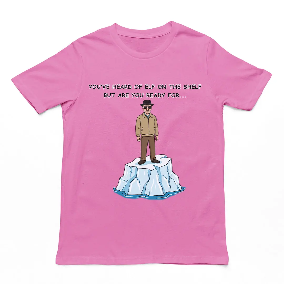 You've heard of elf on the shelf but are you ready for Heisenberg on an Iceberg T-Shirt - Image 3