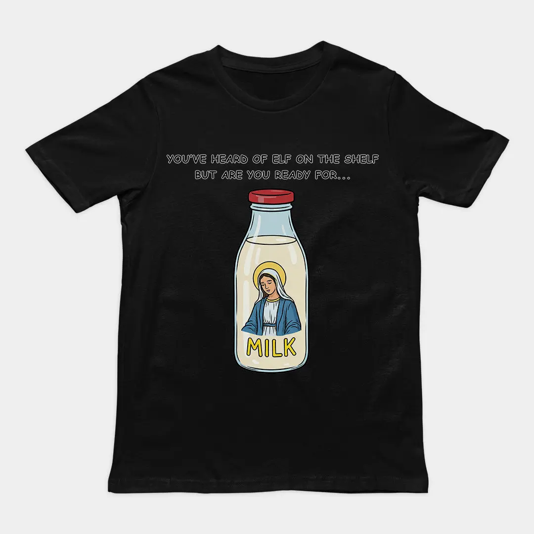 You've heard of elf on the shelf but are you ready for Mary on the Dairy T-Shirt - Image 2