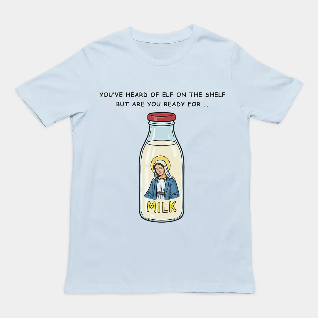 You've heard of elf on the shelf but are you ready for Mary on the Dairy T-Shirt - Image 6